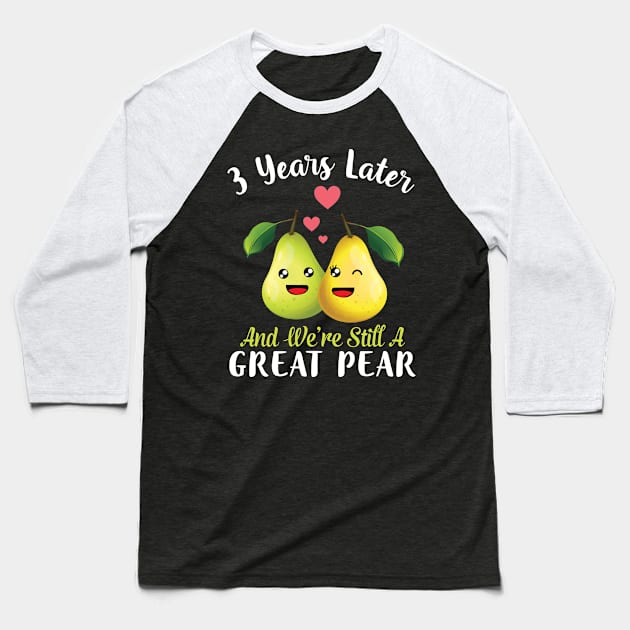 Husband And Wife 3 Years Later And We're Still A Great Pear Baseball T-Shirt by DainaMotteut